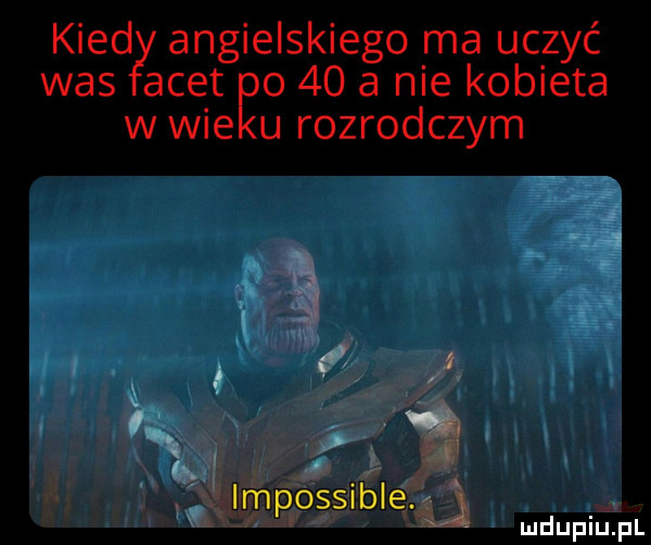 kred angielskiego ma uczyć was anet ęo    a nie kobieta w wie u rozrodczym. impossible. ą mmpm f