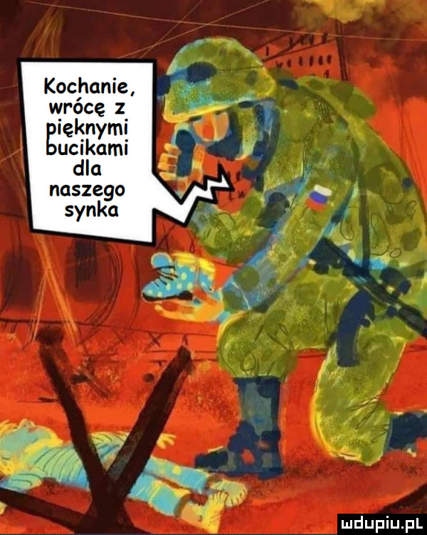 kochanie wrócę gięknymi ulikami dla naszego synka