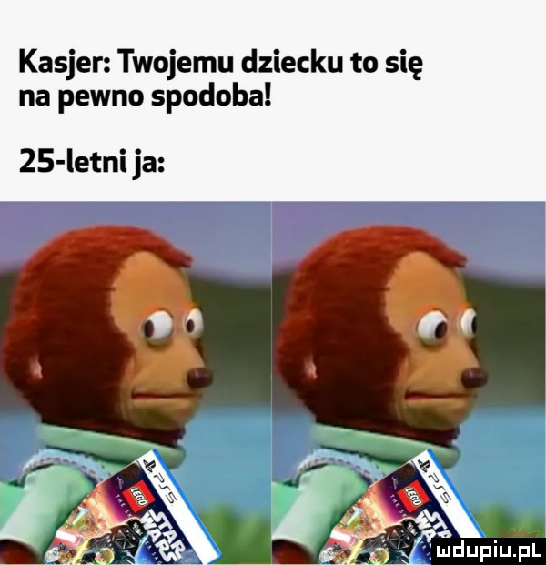 kasjer twojemu dziecku to się na pewno spodoba    letni ja