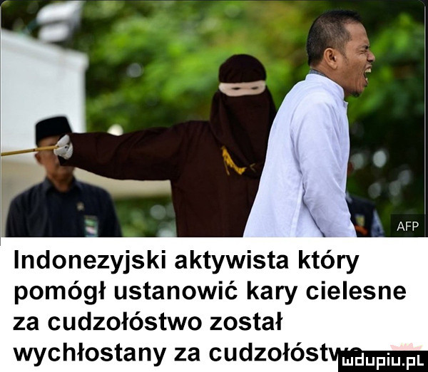 indonezyjski aktywista który pomógł ustanowić kary cielesne za cudzołóstwo został wychłostany za cudzołóst ham fl