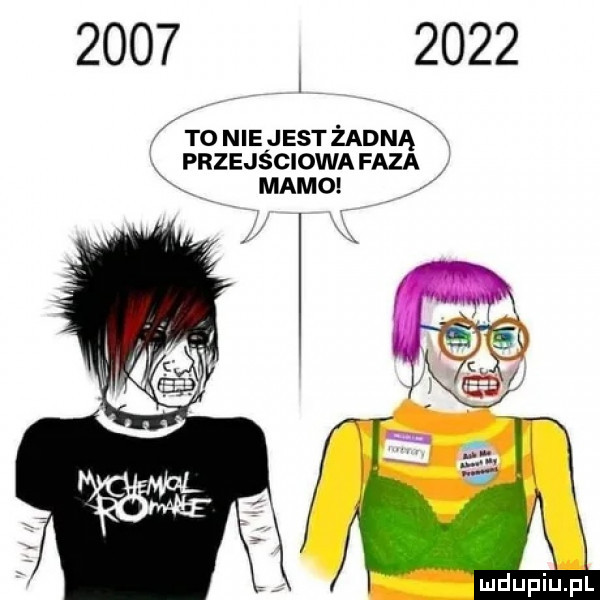 to niejest żadną x przejściowa faza mamo