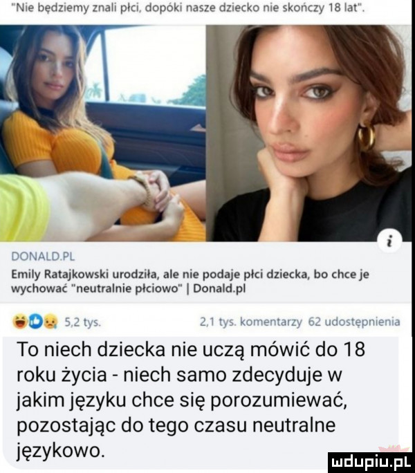 nie będnemy znah pm dopokw nasze dziecko me skonczy we war donald pl eminy raujkowskl rodzina. ale nie podaje pai dziecka bo chce a wychować neutralnie pkiowo donaldpl d to niech dziecka nie uczą mówić do    roku życia niech samo zdecyduje w jakim języku chce się porozumiewać pozostając do tego czasu neutralne językowo. mm więcepvws a