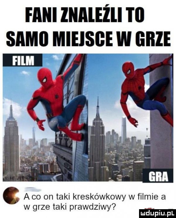 fani lnależli t  sami mieisge w grze a co on taki kreskówkowy w filmie a w grze taki prawdziwy md upiupl