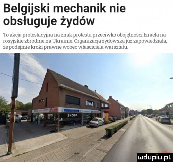 belgijski mechanik nie obsług uje żydów to akia pmvemcwna na znak protp i  pr mekn nhmęmmm mem m rosyjskie zbrodnie na ukrmms orgamzaqa zydowska uz zapowlsdzmla ze podejrme kbk prawn wobec włascxcxela warsztatu