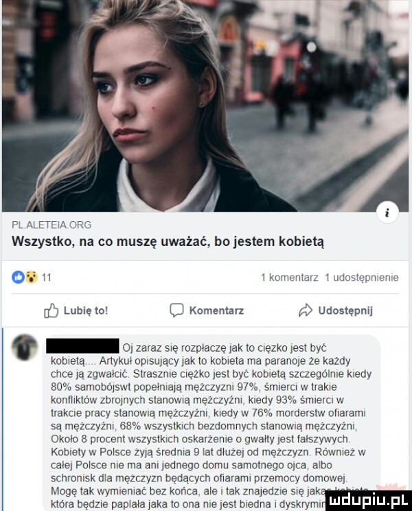 pl n ftfva jag wszystko na co muszę uważać bojestem kobiałą o h kcmemar udotlngamrm c lubię ml o komentar udostępnij o. zaraz się rozpłaczę jak o oczko jest być kometa anykm opusuyacy jak m kometa ma paranoje ze kazdy chce  a. zgwamc suaszme cwęzko jest być kometą szczególne kiedy so samobéjsm popamaya mezczyzn    smnerc wtrame konmkm w zbroynycn svanoma mezczyźm kiedy    śmierci w lrakcre pracy stanowią mezczyźm may w    morderstw oﬁaraml są mezczyźm    wszysﬂwcn bezdomnych stanowią mezczyźm około   promem wszysmm oskarzeme o gwary jest fałszywych kame y w pu sie zyga średma   wat muze od mężczyzn rówmez w całe paxsce ma ma amyadnego domu samolnega ojca adm schronisk ma mężczyzn bedacych oharamw przemocy domowe mogę tak wymlemac bez końca abe i ak znayedzls się yak która będzie papłabayaka m ona mejesl biedna dyskrymv ndup fl