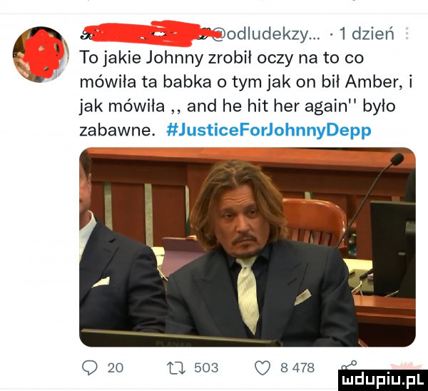 n qodludekzy.  dziar to jakie johnny zrobił oczy na to co mówiła ta babka o tym jak on bił amber i jak mówiła and he hit her alain było zabawne. justiceforjohnnydepp o    le     o      ma