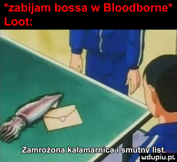 zabijam bossa w bloodborne loft iultml list. mdupiupl zamrożona kalamarnicalilsm