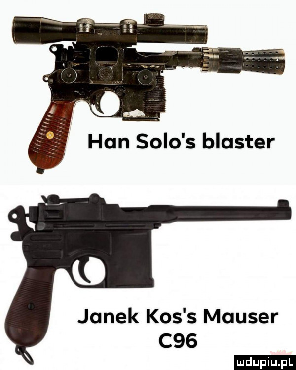 han solo s blaster janek kos s mauser c