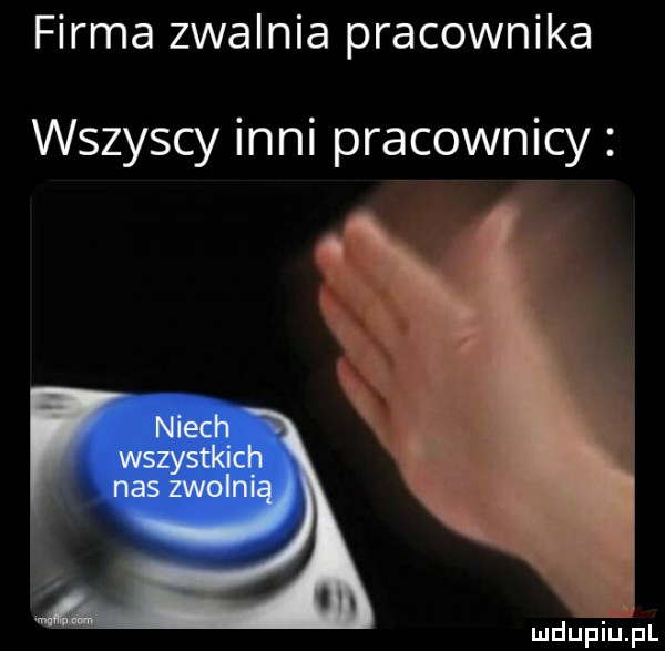 firma zwalnia pracownika wszyscy inni pracownicy