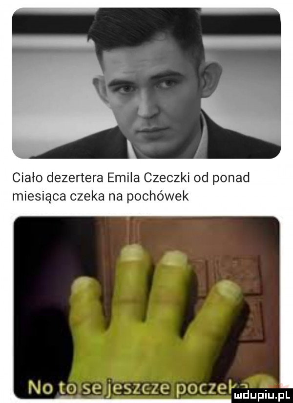 ciało dezertera emila cieczki od ponad miesiąca czeka na pochówek w w noto seueszcze poczellmdulmfl