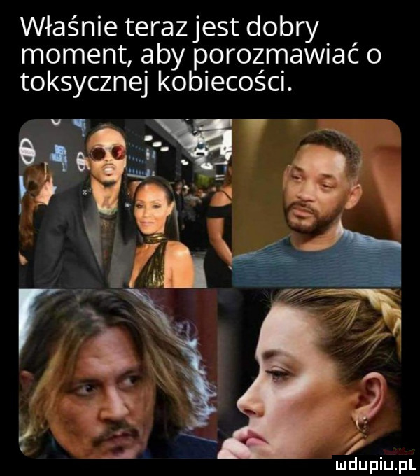 właśnie terazjest dobry moment aby porozmawiać o toksycznej kobiecości