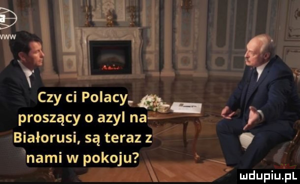 czy ci polacy proszącyoazyl na k białorusi są teraz z nami w pokoju x x