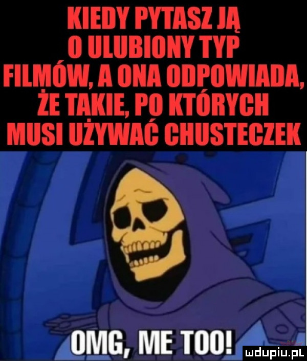 kieiiy wins ia il lllllbiiiiiy typ filmow. a iana odpowiada. że takie. pai których mnisi uwag giiiis i ebiek omg me t   u u liu lf n