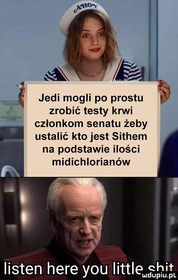 judi mogli po prestu zrobić testy krwi członkom senatu żeby ustalić kto jest sethem na podstawie ilości midichlorianów.   i o w listen here y-u littré ebi r