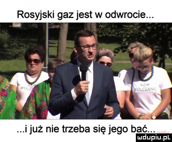 rosyjski gaz jest w odwrocie. abakankami. j i już nie trzeba się jego bać