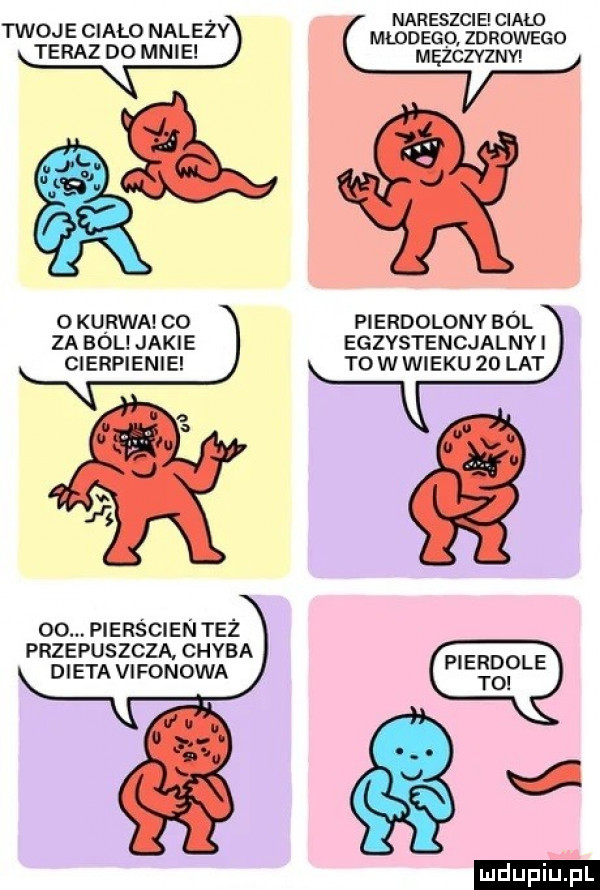 nareszcie ciało młodego zdrowego męzczvzny twoje ciało należy teraz do mnie o kurwa co pierdolony ból za bol jakie egzystencjalnyi cierpienie towwieku    lat a v. h   . pierścien też pierdole t przepuszczą chyba dieta vifonowa