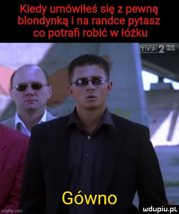 kiedy umówiłeś się z pewną blondynką i na randce pytasz co potraﬁ ruble w łóżku w at gówno mwmw mdupiuﬂ