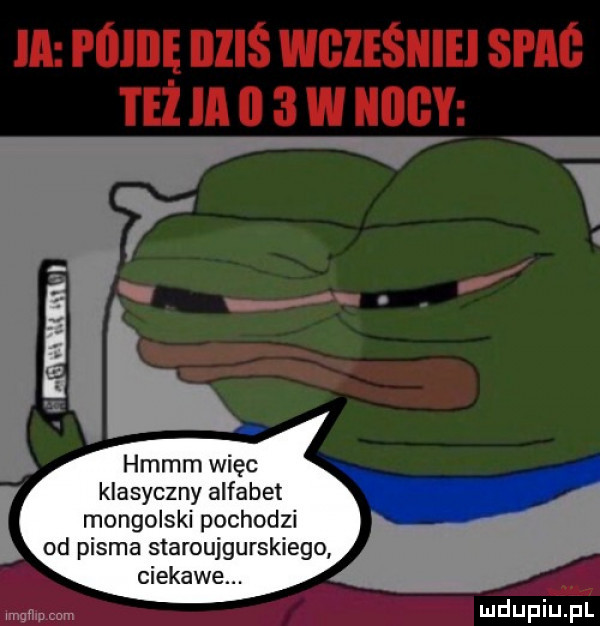 hmmm więc klasyczny alfabet mongolski pochodzi od pisma staroujgurskiego ciekawe. mi