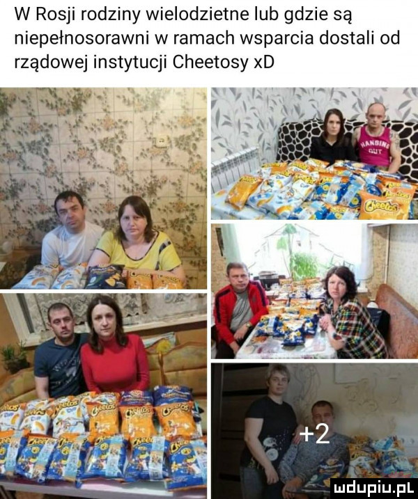 w rosji rodziny wielodzietne lub gdzie są niepełnosprawni w ramach wsparcia dostali od rządowej instytucji cheetosy xd