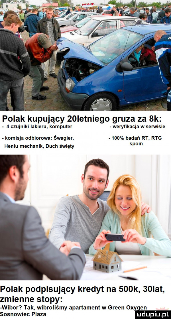 polak kupujący   ietniego gruza za  k   czujniki lakieru komputer weryfikacja w serwisie komisja odbiorowa śwagier.     badań rt. rtg splin her iu mechanik duch święty polak podpisujący kredyt na    k   ikt zmienne stopy wibor tak. wibroliśmy apartament w green  x en sosnowiec plaza