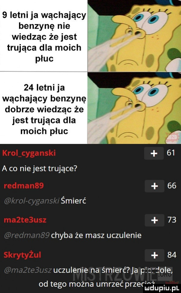 letni ja wąchający benzynę nie wiedząc że jest trująca dla moich płuc    letni ja wąchający benzynę dobrze wiedząc że jest trująca dla moich płuc a co niejest trujące    śmierć    chyba że masz uczulenie    uczulenie na śmierć a p  ole od tego mozna umrzec przerlmiupqul