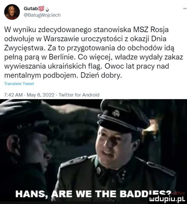 surfing j i ii w wyniku zdecydowanego stanowiska msz rosja odwołuje w warszawie uroczystości z okazji dnia zwycięstwa.    to przygotowania do obchodów idą pełną para w berlinie. co więcej. władze wydały zakaz wywieszanie ukraińskich flag. owoc lat pracy nad mentalnym podbojem. dzień dobry. hans xie we tee bajd. mduplu pl
