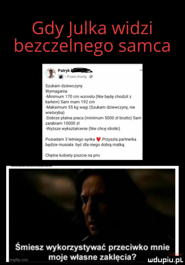 gdyjqua widzi bezczelnego samca śmiesz wykorzystywać przeciwko mnie moje własne zaklęcia