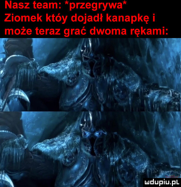 nasz team przegrywa ziomek któy dojadł kanapkę i może teraz grać dwoma rękami. abakankami x