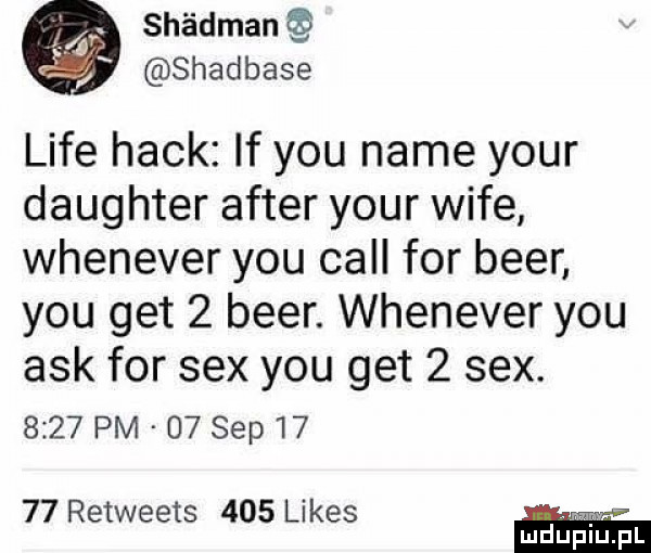 shżidman shadbase lice haik if y-u nade your daughter after your wice whenever y-u cell for bler y-u get   bler. whenever y-u afk for sex y-u get   sex.      pm    sep       retweets     limes