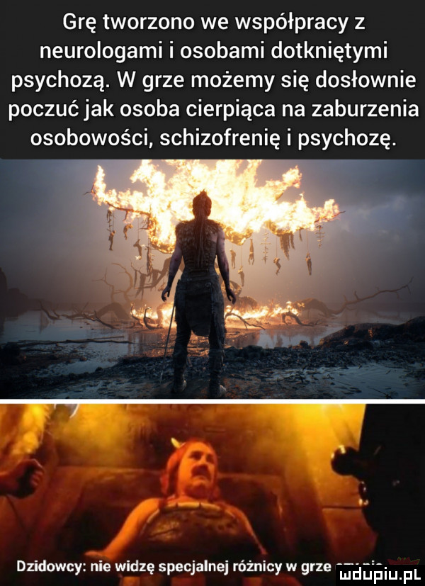 grę tworzono we współpracy z neurologami i osobami dotkniętymi psychozą. w grze możemy się dosłownie poczuć jak osoba cierpiąca na zaburzenia osobowości schizofrenię i psychozę. dzidowcy nie widzę specjalne różnicy w grze haﬁzﬁiupl