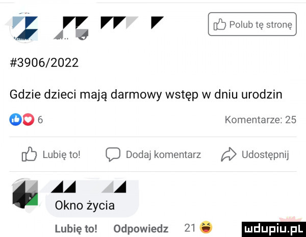 ng r           gdzie dzieci mają darmowy wstęp w dniu urodzin co   komentarze    c lubcem c dodaj komentarz a udostepnu aa a okno życia lunięto odpowiedz
