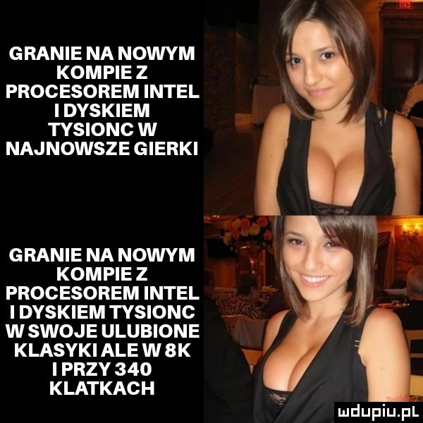 granie na nowym kompie z procesorem intel i dyskiem tysionc w najnowsze gierki granie na nowym kompie z procesorem intel i dyskiem tysionc w swoje ulubione klasyki ale w  k i przy     klatkach