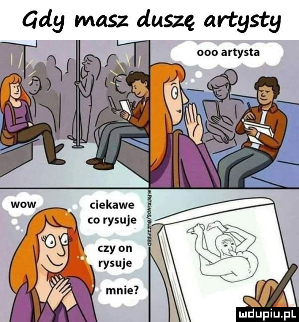 gdy masz duszę artysty wow ciekawe co rysuje czy on rysuje. mnie