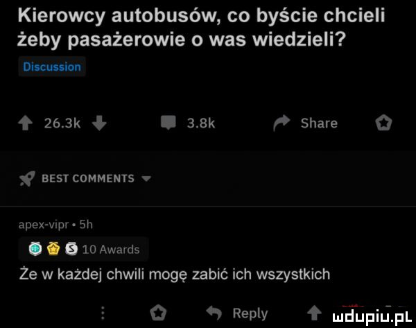 kierowcy autobusów co byście chcieli żeby pasażerowie o was wiedzieli dllcnuion f     k ł i   ek f. stare   f best comments v alex ww sh i i      adm    w każdej chwili mogę zabić ich wszystkich o   repry meupiu fl