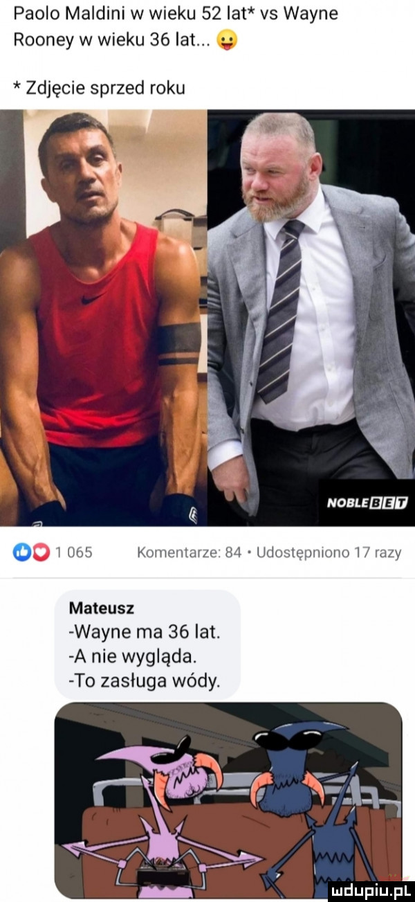 paolo maldini w wieku    lat vs wayne rooney w wieku    lat. abakankami zdjęcie sprzed roku nobleeiee o   m  kumenlame     udu tęprwno l vany mateusz wayne ma    lat. a nie wygląda. to zasługa wódy