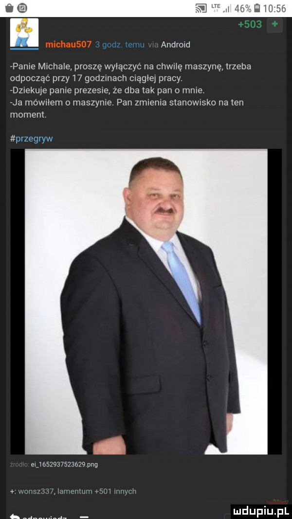 w mm andrmd padre mahale proszę wyłączyć na chinę maszynę trzeba odpocząć przy t   godzinach ciągłej pracy dz esuje panie prezesie ze dba tak pan   mnie ja mowﬂern o maszyme pan zmlenla sianowska natan moment przegryw euaszmszaazq pbg uwaza mmrmrwsm mm