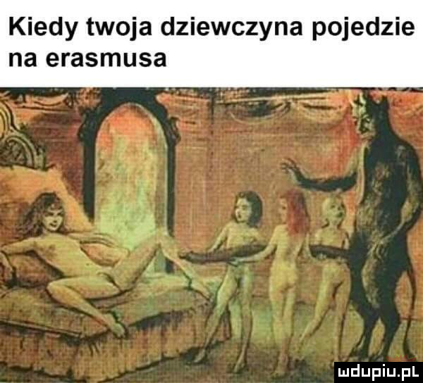 kiedy twoja dziewczyna pojedzie na erasmusa