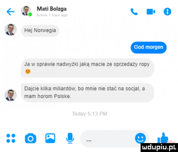 maibuizoa. abakankami o hej norwegia ja w sprawce nauwyzki jaką macie ze sprzedaży ropy. dame kulka miliardów bo mme me siać na sokal a mam norom polska aeg