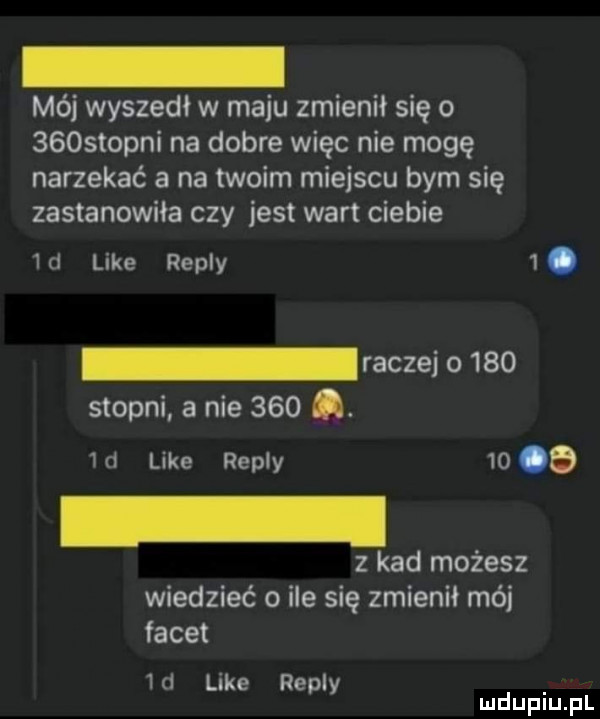 mój wyszedł w maju zmienił się o     topni na dobre więc nie mogę narzekać a na twoim miejscu bym się zastanowiła czy jest wart ciebie  d like repry  . faczei     stopni a nie    .  d like repry    o   kad możesz wiedzieć o ile się zmienił mój facet   d like repry mduplu pl