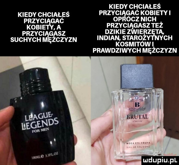 kiedy chciałeś przyci gaó kobiety i klsrngyęgllchaęseś op ócz nich kabi a przyci gasz też m w tr wm suchych zczyzn kosmitów i prawdziwych mężczyzn