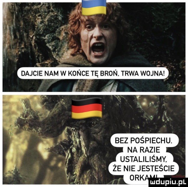 bez pośpiechu. na razie ustaliliśmy. że nie jesteście