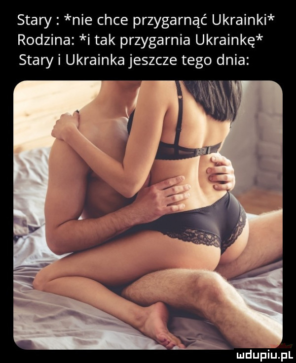 stary nie chce przygarnąć ukrainki rodzina i tak przygarnia ukrainkę stary i ukrainka jeszcze tego dnia