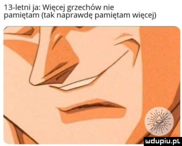 ietnl ja więcej grzechów nie pamiętam tak naprawdę pamiętam więcej