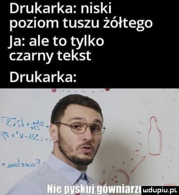 drukarka niski poziom tuszu żółtego ja ale to tylko czarny tekst drukarka ludu iu. l