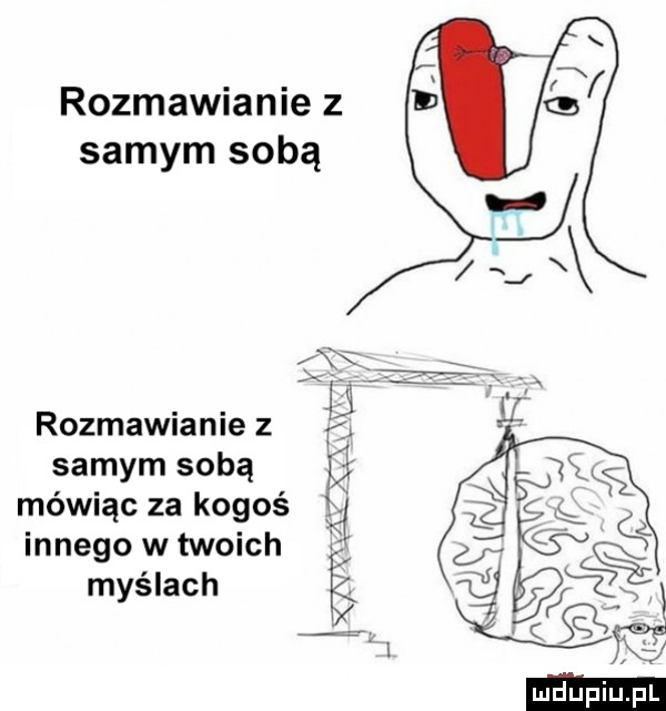 rozmawianie z samym sobą rozmawianie z samym sobą mówiąc za kogoś innego w twoich myślach e