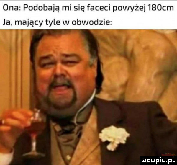 ona podobają mi się faceci powyżej    cm ja mający tyle w obwodzie