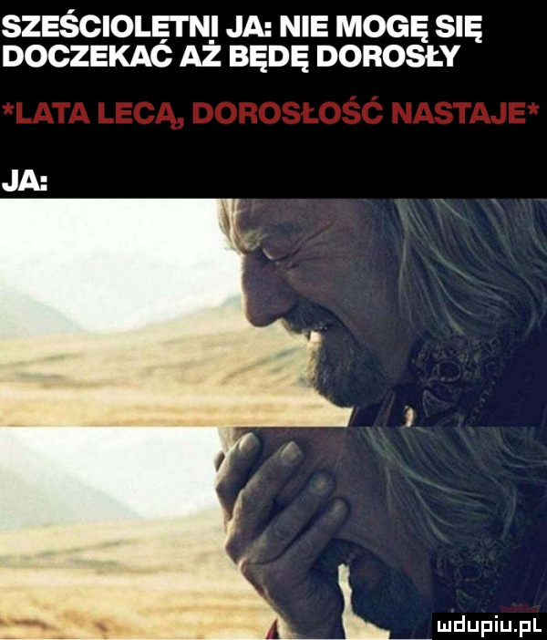 sześciolęi n ja nie mogę się doczekaó aż będę dorosły