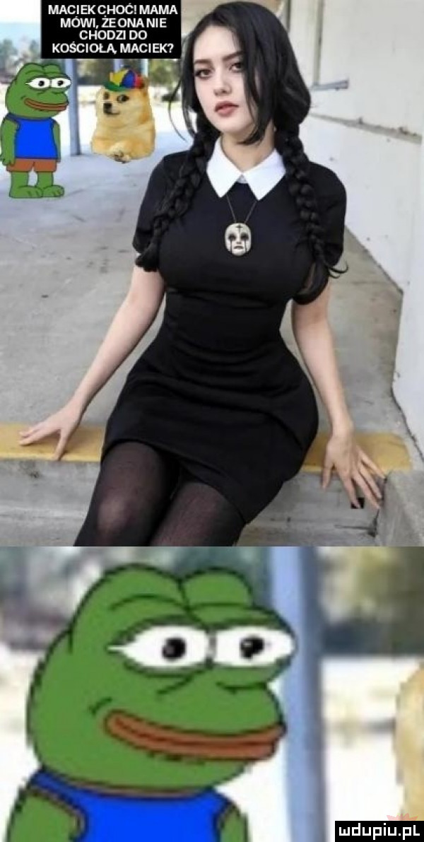 maciekqhoói mama mówi. zegna nie chodzi dd ludu iu. l