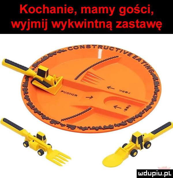kochanie mamy gości wyjmij wykwintną zastawę i. o o w