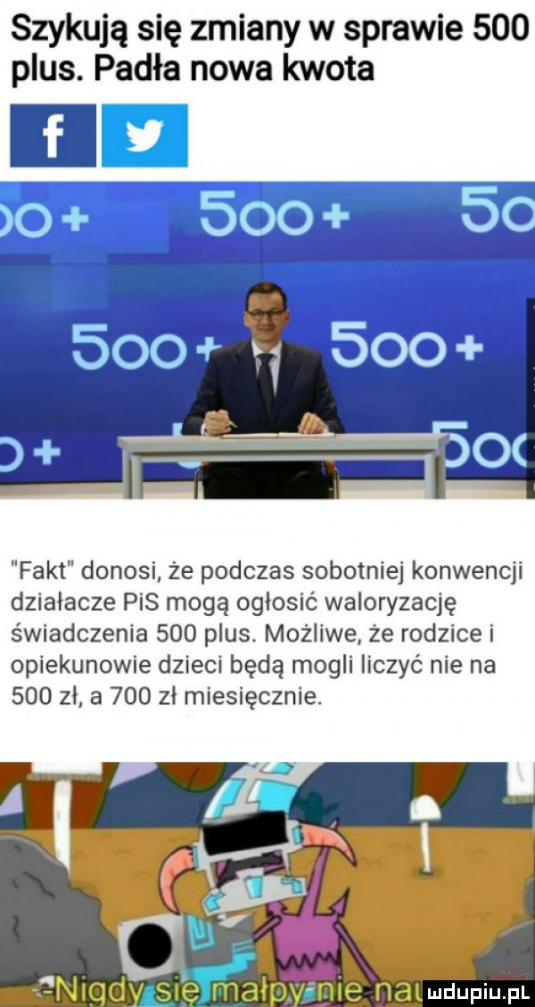 szykują się zmiany w sprawie     plus. padła nowa kwota fakt donosi ze podczas sobotnie konwencji działacze pis mogą ogłosić waloryzację świadczenia     plus. możliwe że rodzice i opiekunowie dzieci będą mogli liczyć nie na     zł a     zł miesięcznie